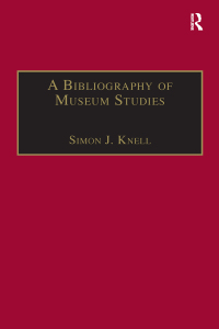 صورة الغلاف: A Bibliography of Museum Studies 11th edition 9781859280614