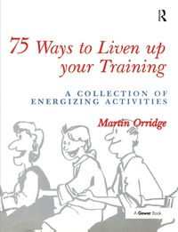 Omslagafbeelding: 75 Ways to Liven Up Your Training 1st edition 9780566077746