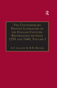 صورة الغلاف: The Contemporary Printed Literature of the English Counter-Reformation between 1558 and 1640 1st edition 9780859676403