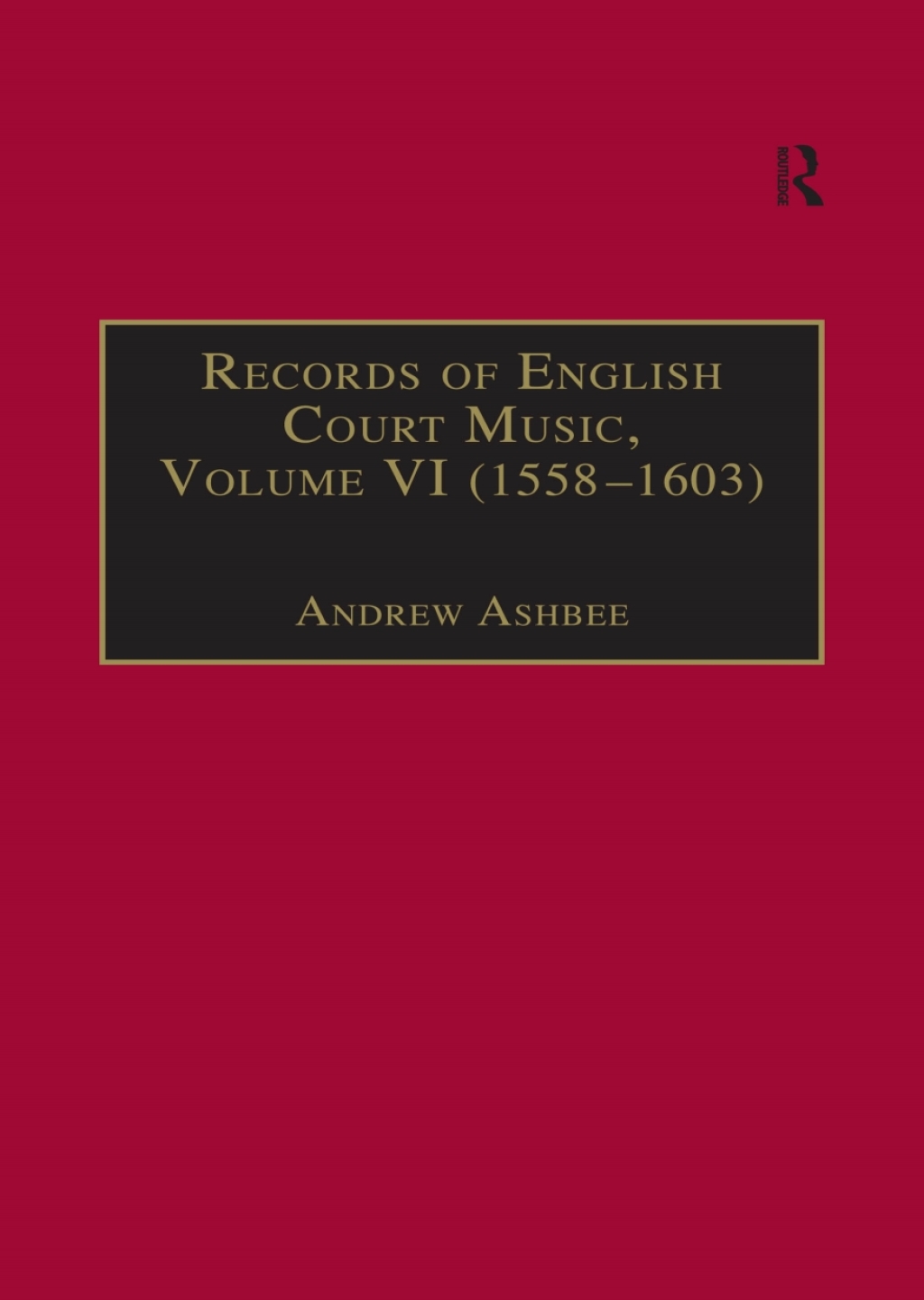 Records of English Court Music Volume VI: 1588-1603 1st Edition