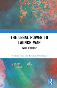 Cover image: The Legal Power to Launch War 1st edition 9781138292086