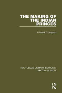 Cover image: The Making of the Indian Princes 1st edition 9781138291683