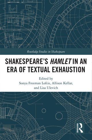 Cover image: SHAKESPEARE’S HAMLET IN AN ERA OF TEXTUAL EXHAUSTION 1st edition 9781138291270