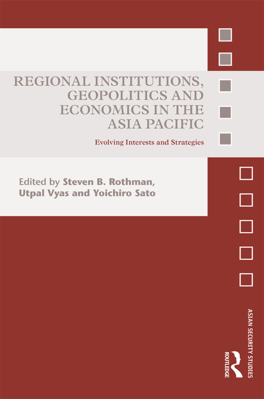 Regional Institutions, Geopolitics and Economics in the Asia-Pacific Evolving Interests and Strategies 1st Edition