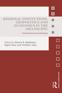 Cover image: Regional Institutions, Geopolitics and Economics in the Asia-Pacific 1st edition 9780367885861