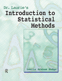 Cover image: Dr. Laurie's Introduction to Statistical Methods 1st edition 9781138287709