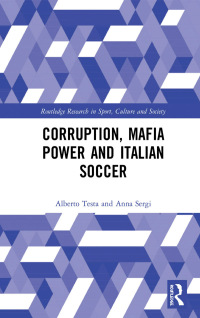 Imagen de portada: Corruption, Mafia Power and Italian Soccer 1st edition 9781138289932