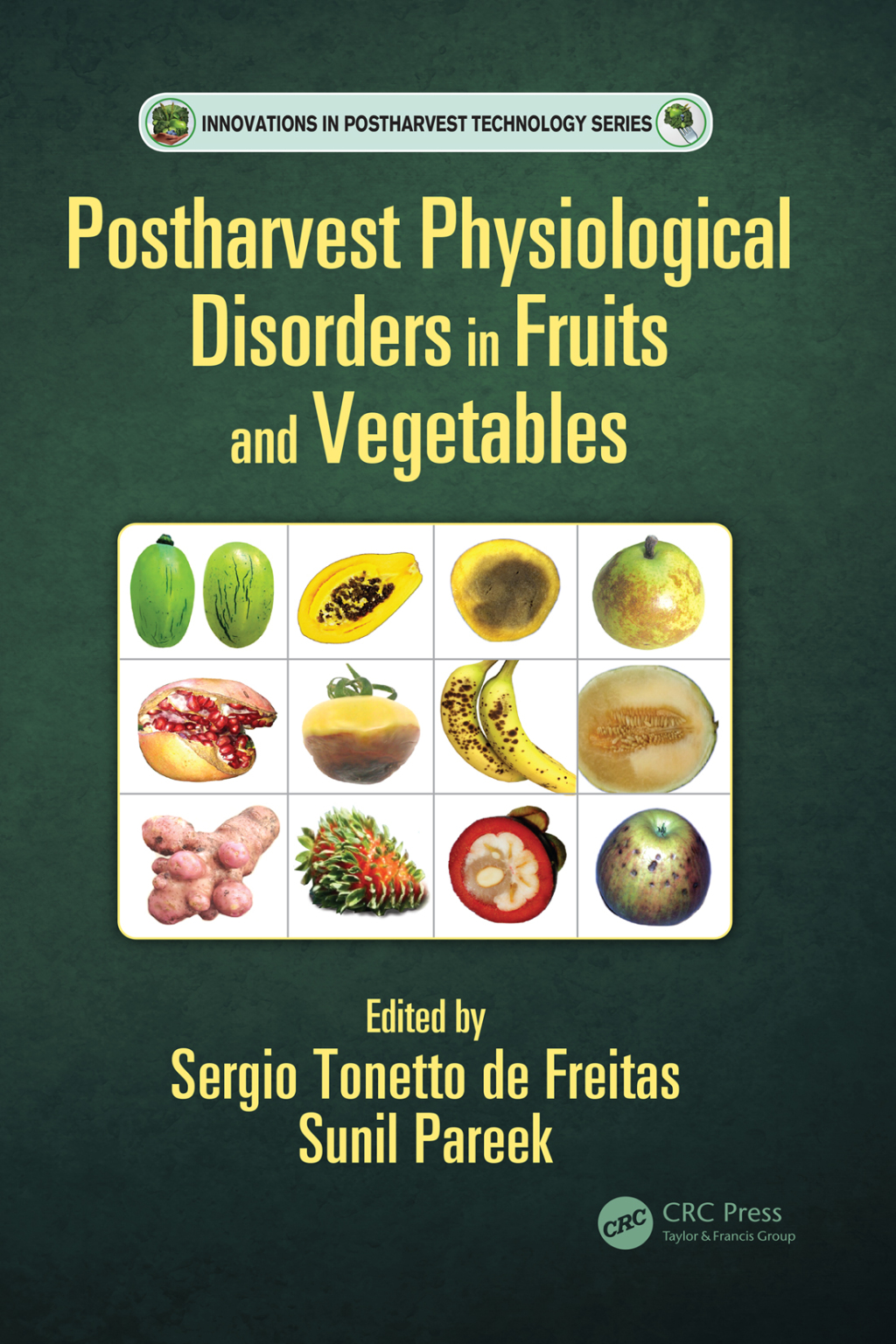 Postharvest Physiological Disorders in Fruits and Vegetables 1st Edition