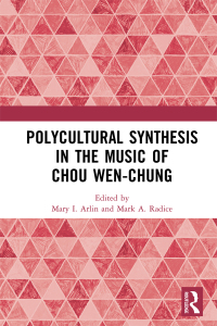 Imagen de portada: Polycultural Synthesis in the Music of Chou Wen-chung 1st edition 9781138288645