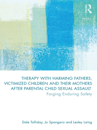Titelbild: Therapy with Harming Fathers, Victimized Children and their Mothers after Parental Child Sexual Assault 1st edition 9781138286467