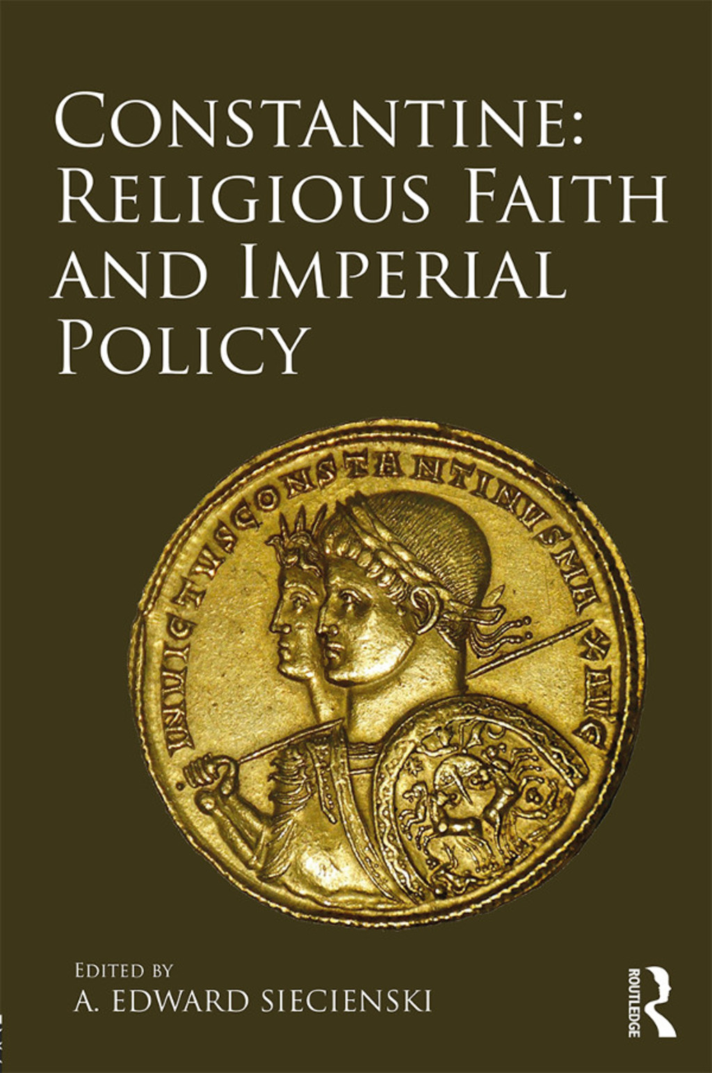 Constantine: Religious Faith and Imperial Policy 1st Edition