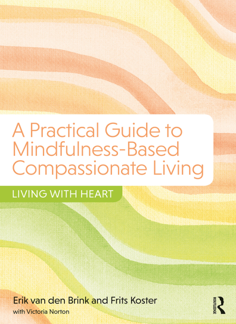 A Practical Guide to Mindfulness-Based Compassionate Living: Living with Heart, 1st Edition - FULL INSTANT DOWNLOAD | PDF DOCX EPUB