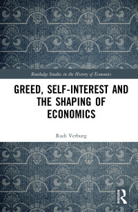 Cover image: Greed, Self-Interest and the Shaping of Economics 1st edition 9781138285378