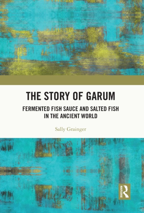 The Story of Garum: Fermented Fish Sauce and Salted Fish in the Ancient World, 1st Edition - FULL INSTANT DOWNLOAD | PDF DOCX EPUB