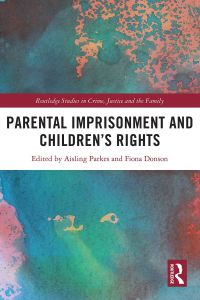 Omslagafbeelding: Parental Imprisonment and Children’s Rights 1st edition 9781138283473