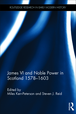 Cover image: James VI and Noble Power in Scotland 1578-1603 1st edition 9780367874865