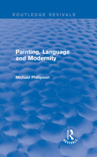表紙画像: Routledge Revivals: Painting, Language and Modernity (1985) 1st edition 9781138281905