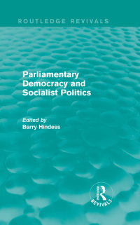 表紙画像: Routledge Revivals: Parliamentary Democracy and Socialist Politics (1983) 1st edition 9781138281806