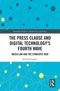 صورة الغلاف: The Press Clause and Digital Technology's Fourth Wave 1st edition 9781138281172