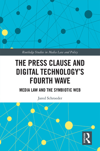 Imagen de portada: The Press Clause and Digital Technology's Fourth Wave 1st edition 9781138281172