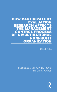 Imagen de portada: How Participatory Evaluation Research Affects the Management Control Process of a Multinational Nonprofit Organization 1st edition 9781138281066