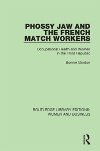 Imagen de portada: Phossy Jaw and the French Match Workers 1st edition 9781138245167