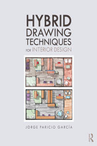 表紙画像: Hybrid Drawing Techniques for Interior Design 1st edition 9781138280670