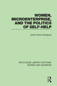 Omslagafbeelding: Women, Microenterprise, and the Politics of Self-Help 1st edition 9781138280618