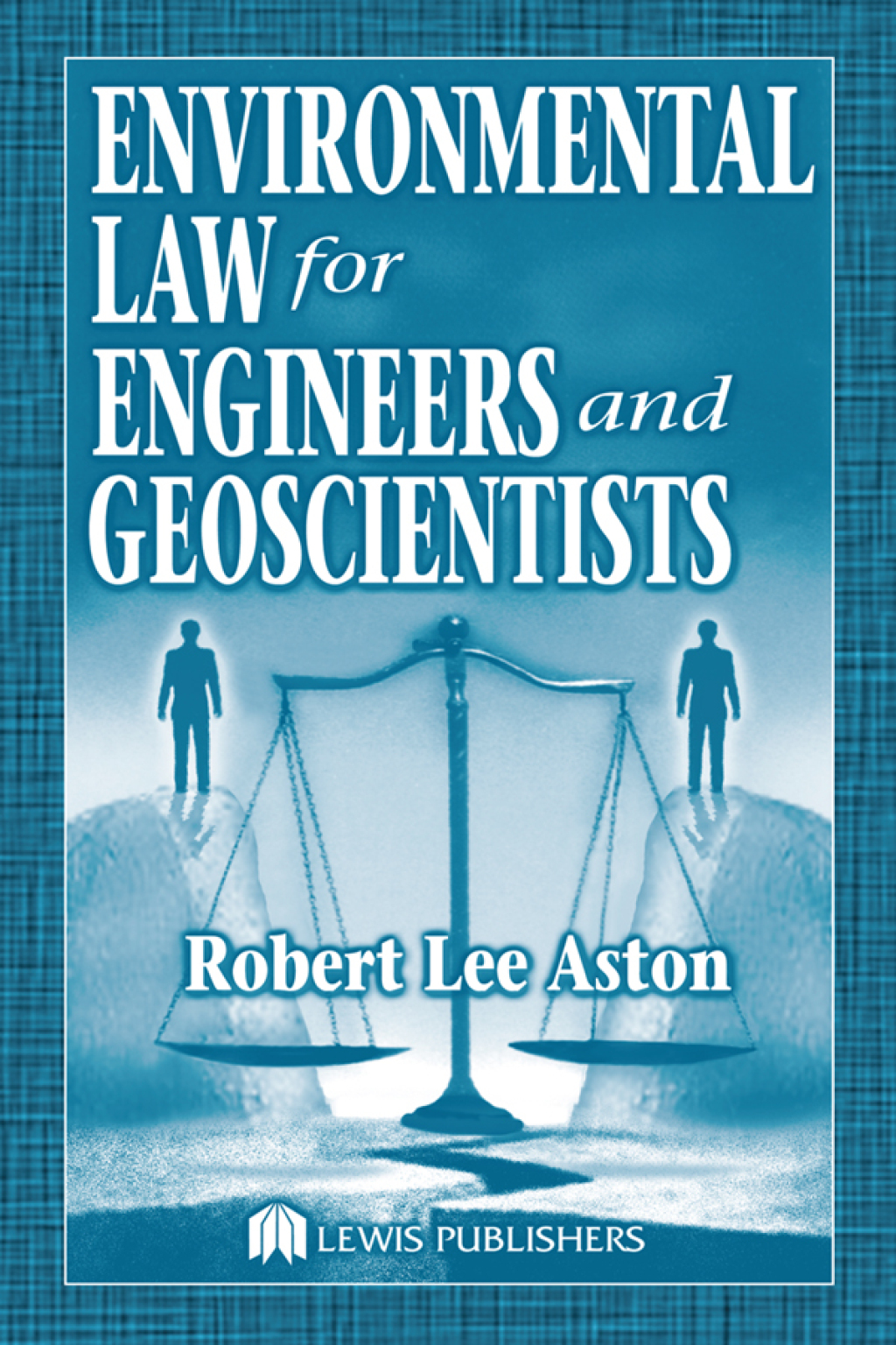 Environmental Law for Engineers and Geoscientists 1st Edition