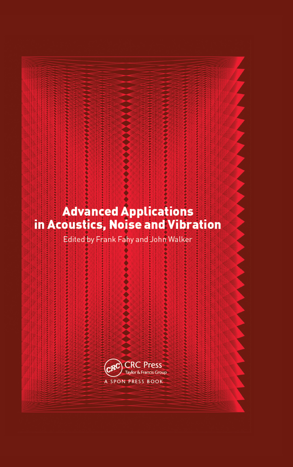 Advanced Applications in Acoustics, Noise and Vibration 1st Edition