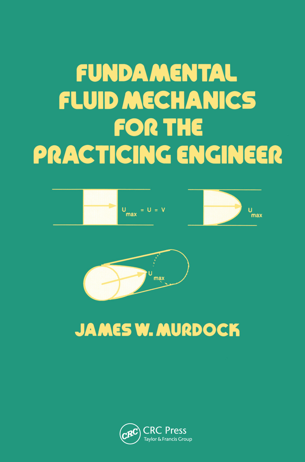 Fundamental Fluid Mechanics for the Practicing Engineer 1st Edition