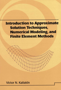 Cover image: Introduction to Approximate Solution Techniques, Numerical Modeling, and Finite Element Methods 1st edition 9780824706791