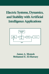 Imagen de portada: Electric Systems, Dynamics, and Stability with Artificial Intelligence Applications 1st edition 9780824702335