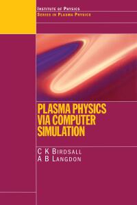 Imagen de portada: Plasma Physics via Computer Simulation 1st edition 9780750310253