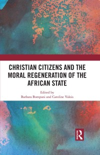 Titelbild: Christian Citizens and the Moral Regeneration of the African State 1st edition 9781138242739