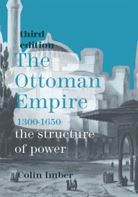 Cover image: The Ottoman Empire, 1300-1650 3rd edition 9781352004960
