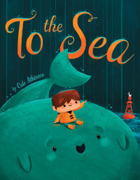Cover image: To the Sea 9781484708132