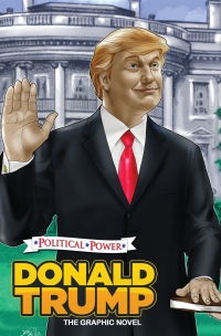 表紙画像: Political Power: Donald Trump: The Graphic Novel 9781370734047