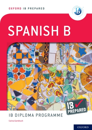 Cover image: Oxford IB Prepared: Spanish B: IB Diploma Programme 1st edition 9780198424741