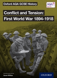 Cover image: Oxford AQA GCSE History: Conflict and Tension First World War 1894-1918 9780198429005