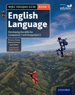 Cover image: WJEC Eduqas GCSE English Language: Book 1: Developing the skills for Component 1 and Component 2