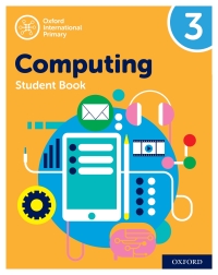 Cover image: Oxford International Primary Computing: Student Book 3: Oxford International Primary Computing: Student Book 3 9780198497813