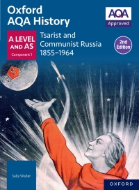 Cover image: Oxford AQA History for A Level: Tsarist and Communist Russia 1855-1964 2nd edition 9781382061384