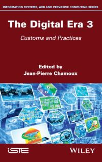 Cover image: The Digital Era 3: Customs and Practices 1st edition 9781786301925