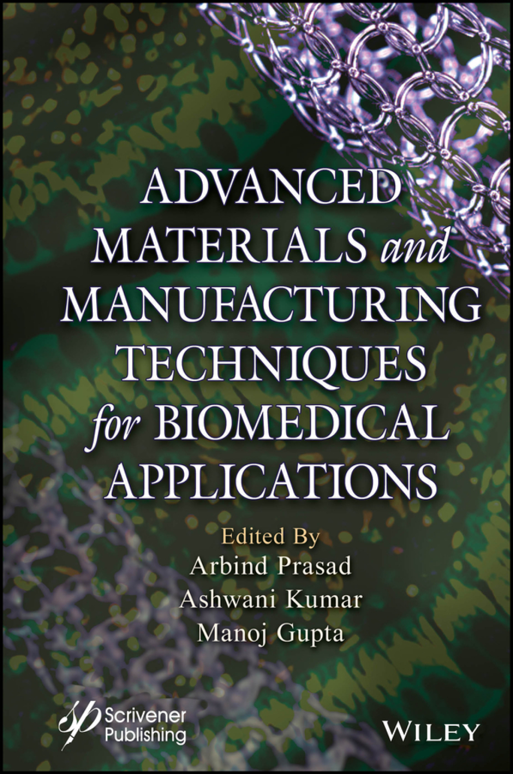 Advanced Materials and Manufacturing Techniques for Biomedical Applications 1st Edition