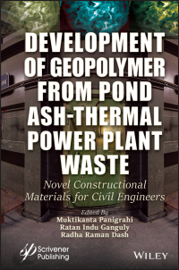 صورة الغلاف: Development of Geopolymer from Pond Ash-Thermal Power Plant Waste: Novel Constructional Materials for Civil Engineers 1st edition 9781394166527