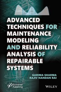 Cover image: Advanced Techniques for Maintenance Modeling and Reliability Analysis of Repairable Systems 1st edition 9781394174430