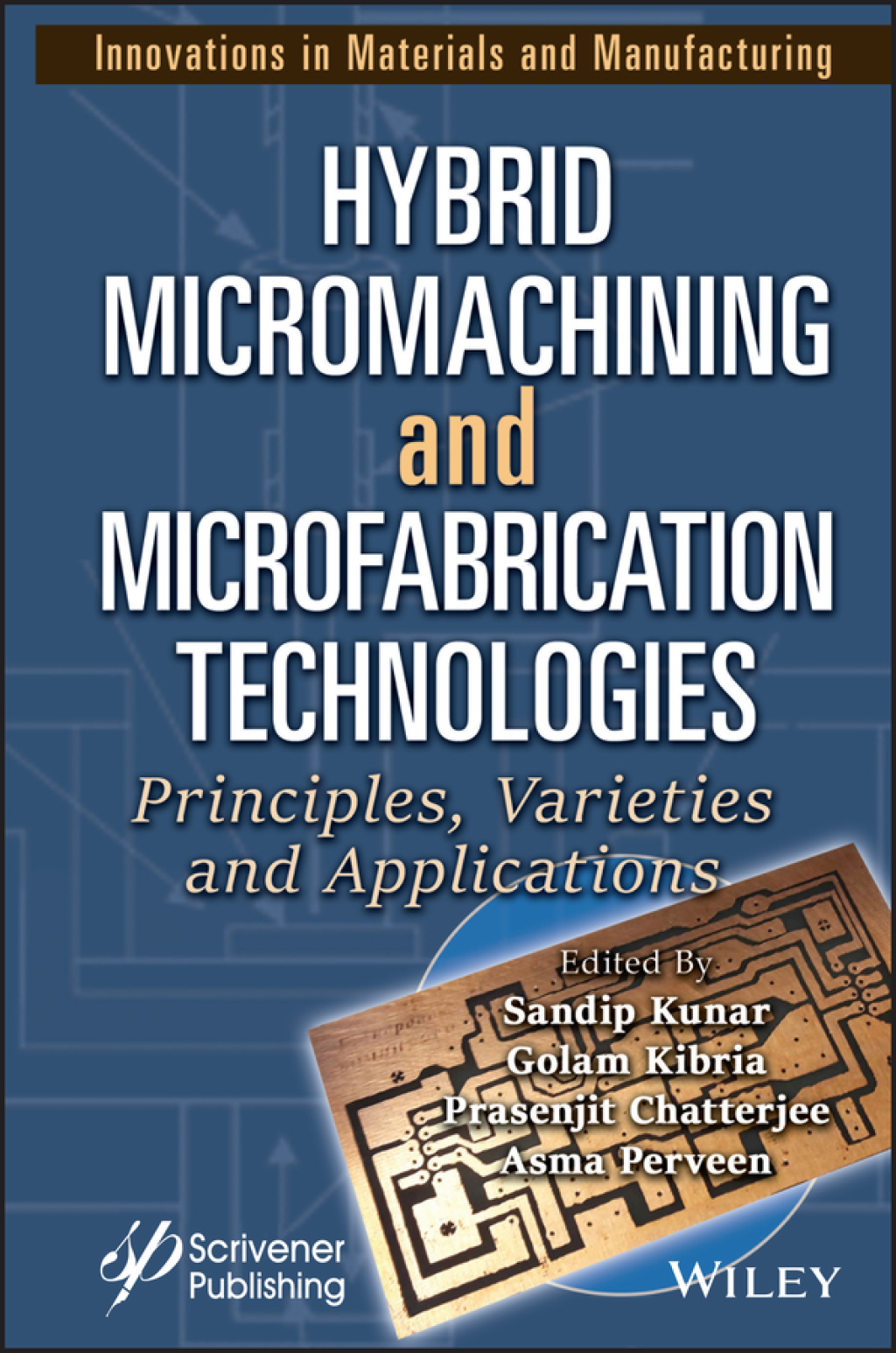 Hybrid Micromachining and Microfabrication Technologies Principles, Varieties and Applications 1st Edition