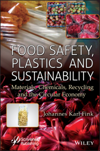 Cover image: Food Safety, Plastics and Sustainability: Materials, Chemicals, Recycling and the Circular Economy 1st edition 9781394174560