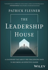 صورة الغلاف: The Leadership House: A Leadership Tale about the Challenging Path to Becoming an Effective Leader 1st edition 9781394191130